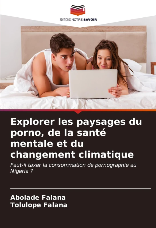 Explorer les paysages du porno, de la santé mentale et du changement climatique: Faut-il taxer la consommation de pornographie au Nigeria ?