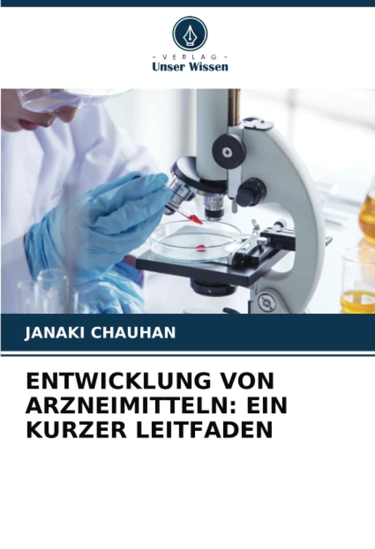 ENTWICKLUNG VON ARZNEIMITTELN: EIN KURZER LEITFADEN