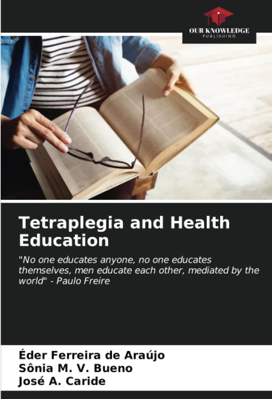 Tetraplegia and Health Education: "No one educates anyone, no one educates themselves, men educate each other, mediated by the world" - Paulo Freire - Image 1