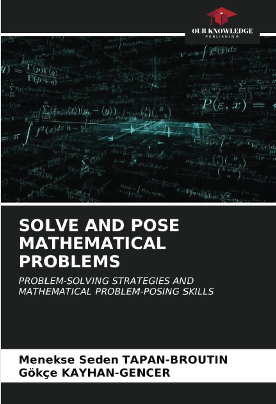 SOLVE AND POSE MATHEMATICAL PROBLEMS: PROBLEM-SOLVING STRATEGIES AND MATHEMATICAL PROBLEM-POSING SKILLS