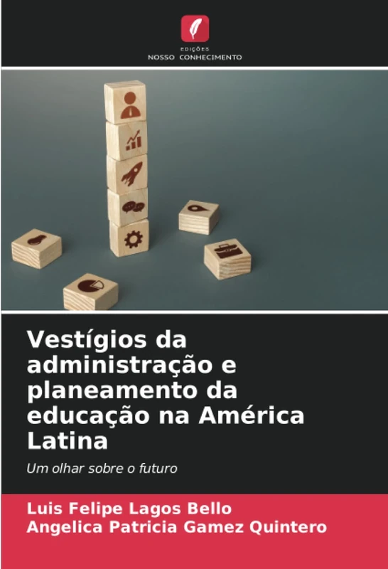 Vestígios da administração e planeamento da educação na América Latina: Um olhar sobre o futuro