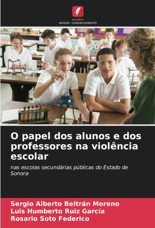 O papel dos alunos e dos professores na violência escolar: nas escolas secundárias públicas do Estado de Sonora
