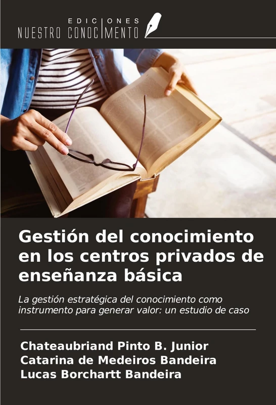 Gestión del conocimiento en los centros privados de enseñanza básica: La gestión estratégica del conocimiento como instrumento para generar valor: un estudio de caso