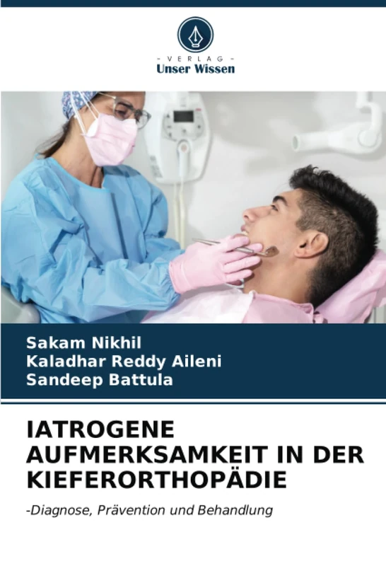 IATROGENE AUFMERKSAMKEIT IN DER KIEFERORTHOPÄDIE: -Diagnose, Prävention und Behandlung