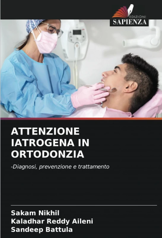 ATTENZIONE IATROGENA IN ORTODONZIA: -Diagnosi, prevenzione e trattamento