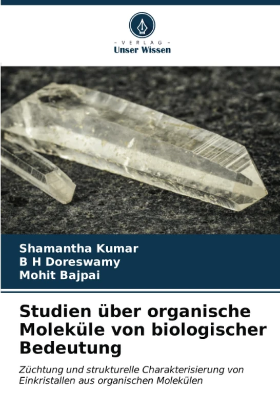 Studien über organische Moleküle von biologischer Bedeutung: Züchtung und strukturelle Charakterisierung von Einkristallen aus organischen Molekülen