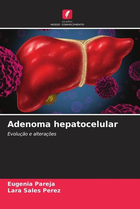 Adenoma hepatocelular: Evolução e alterações