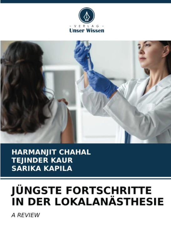 JÜNGSTE FORTSCHRITTE IN DER LOKALANÄSTHESIE: A REVIEW
