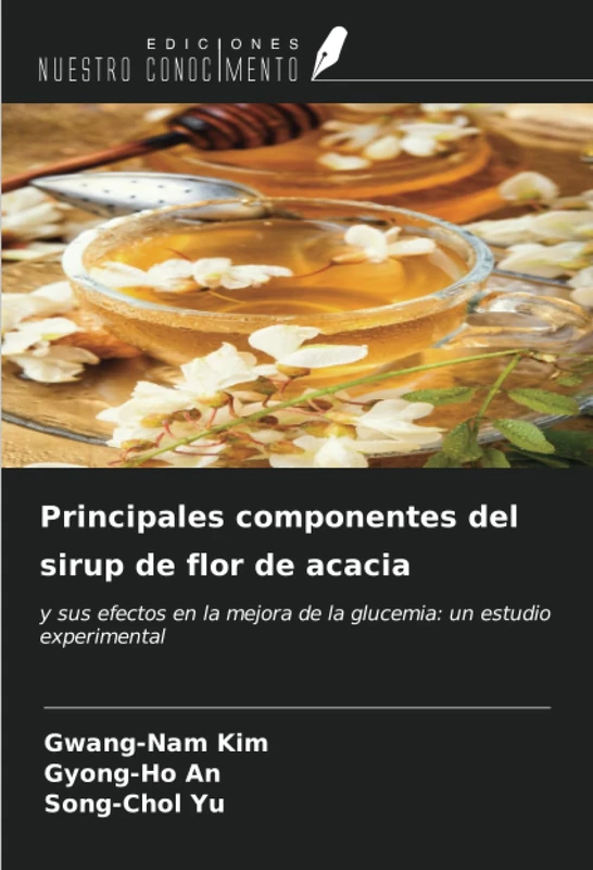 Principales componentes del sirup de flor de acacia: y sus efectos en la mejora de la glucemia: un estudio experimental