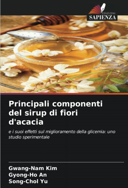 Principali componenti del sirup di fiori d'acacia: e i suoi effetti sul miglioramento della glicemia: uno studio sperimentale