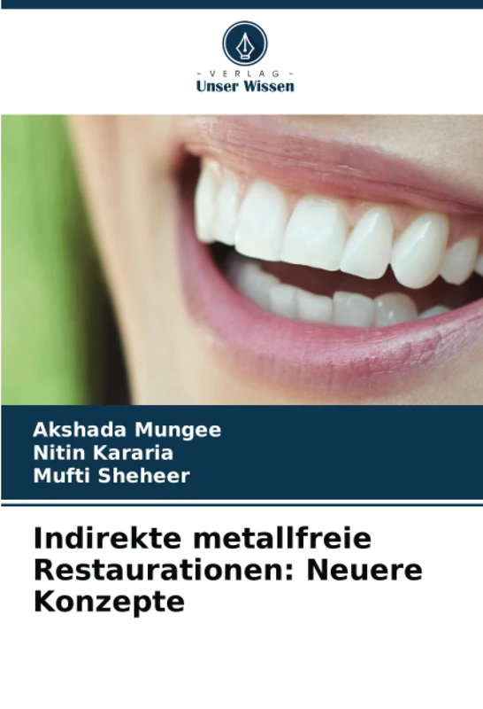 Indirekte metallfreie Restaurationen: Neuere Konzepte
