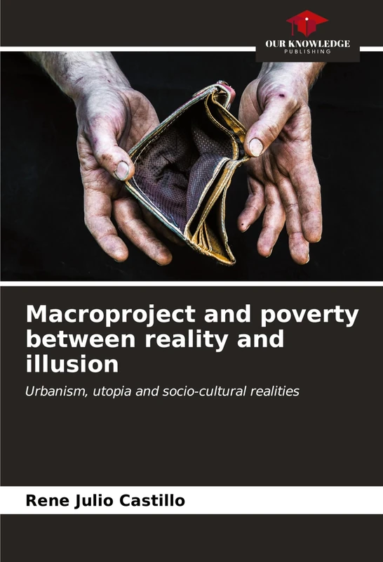 Macroproject and poverty between reality and illusion: Urbanism, utopia and socio-cultural realities