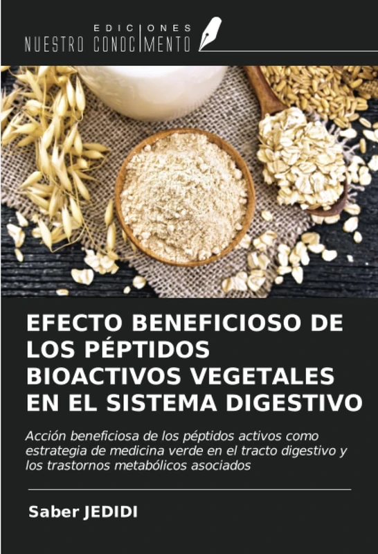 EFECTO BENEFICIOSO DE LOS PÉPTIDOS BIOACTIVOS VEGETALES EN EL SISTEMA DIGESTIVO: Acción beneficiosa de los péptidos activos como estrategia de ... y los trastornos metabólicos asociados