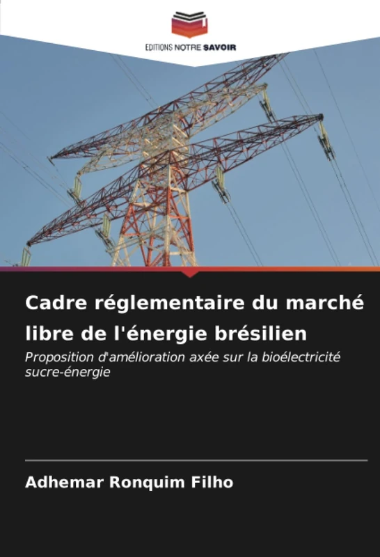 Cadre réglementaire du marché libre de l'énergie brésilien: Proposition d'amélioration axée sur la bioélectricité sucre-énergie