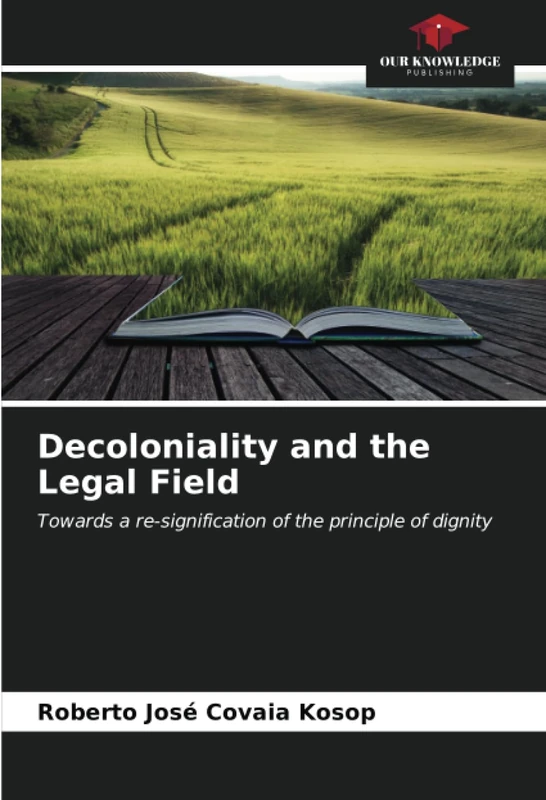 Decoloniality and the Legal Field: Towards a re-signification of the principle of dignity