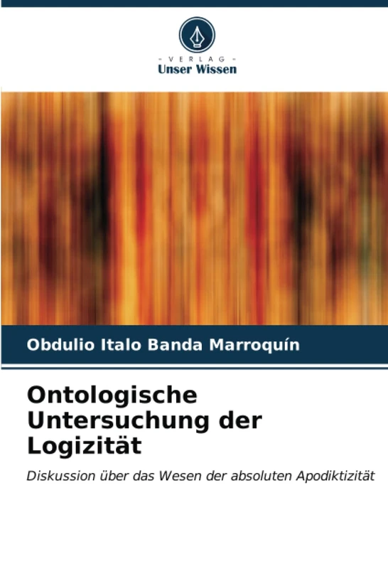 Ontologische Untersuchung der Logizität: Diskussion über das Wesen der absoluten Apodiktizität - Image 1