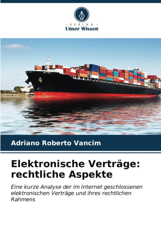 Elektronische Verträge: rechtliche Aspekte: Eine kurze Analyse der im Internet geschlossenen elektronischen Verträge und ihres rechtlichen Rahmens