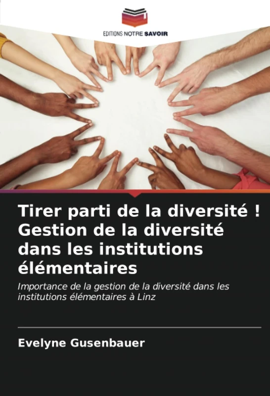 Tirer parti de la diversité ! Gestion de la diversité dans les institutions élémentaires: Importance de la gestion de la diversité dans les institutions élémentaires à Linz