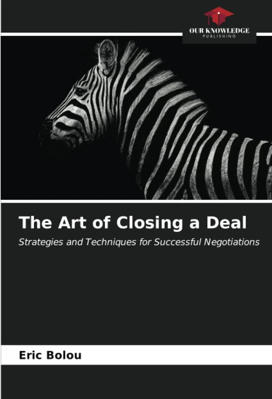 The Art of Closing a Deal: Strategies and Techniques for Successful Negotiations