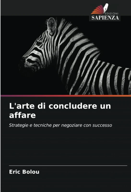 L'arte di concludere un affare: Strategie e tecniche per negoziare con successo