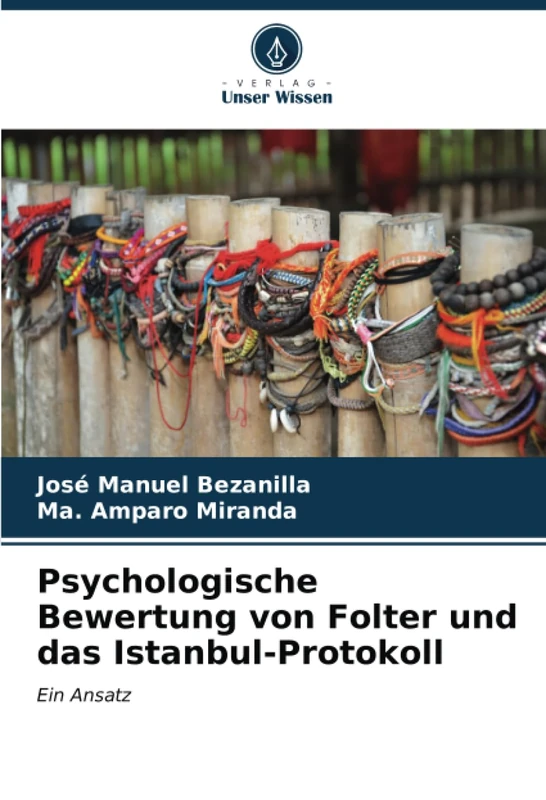 Psychologische Bewertung von Folter und das Istanbul-Protokoll: Ein Ansatz