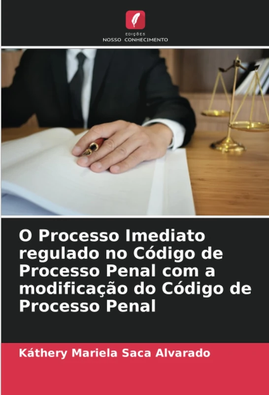 O Processo Imediato regulado no Código de Processo Penal com a modificação do Código de Processo Penal