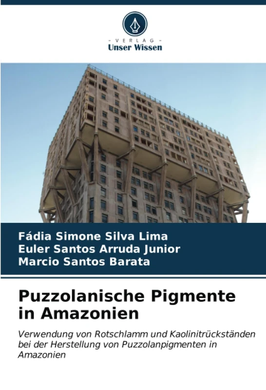 Puzzolanische Pigmente in Amazonien: Verwendung von Rotschlamm und Kaolinitrückständen bei der Herstellung von Puzzolanpigmenten in Amazonien