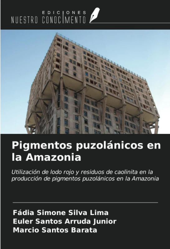 Pigmentos puzolánicos en la Amazonia: Utilización de lodo rojo y residuos de caolinita en la producción de pigmentos puzolánicos en la Amazonia
