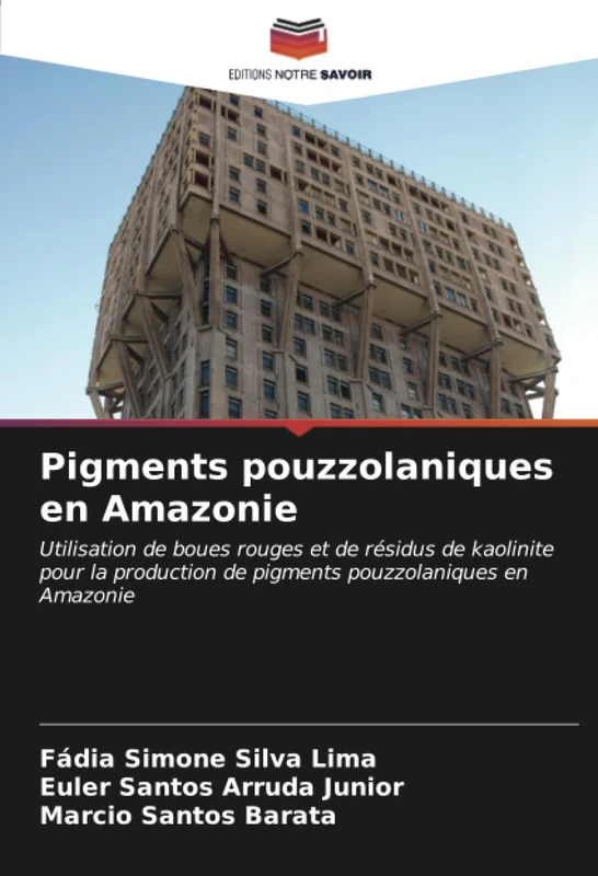 Pigments pouzzolaniques en Amazonie: Utilisation de boues rouges et de résidus de kaolinite pour la production de pigments pouzzolaniques en Amazonie