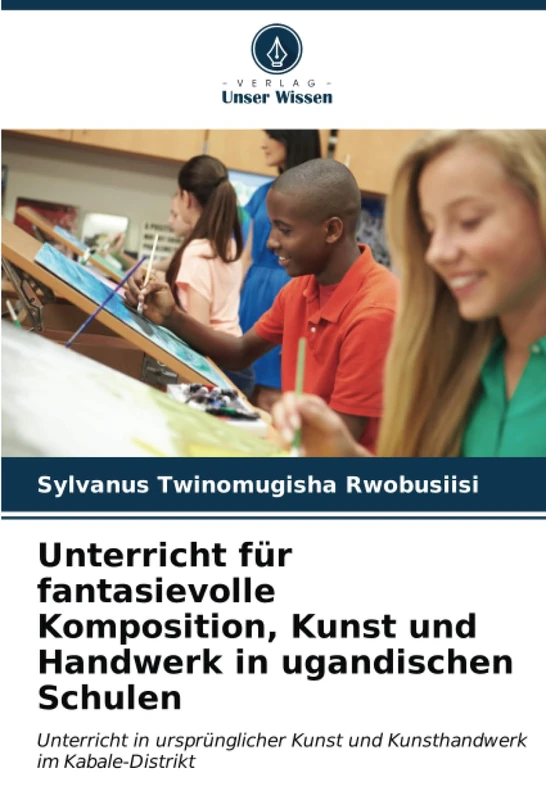 Unterricht für fantasievolle Komposition, Kunst und Handwerk in ugandischen Schulen: Unterricht in ursprünglicher Kunst und Kunsthandwerk im Kabale-Distrikt