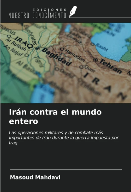 Irán contra el mundo entero: Las operaciones militares y de combate más importantes de Irán durante la guerra impuesta por Iraq - Image 1