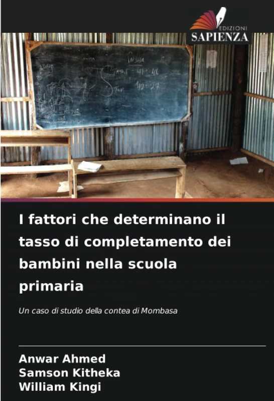 I fattori che determinano il tasso di completamento dei bambini nella scuola primaria: Un caso di studio della contea di Mombasa