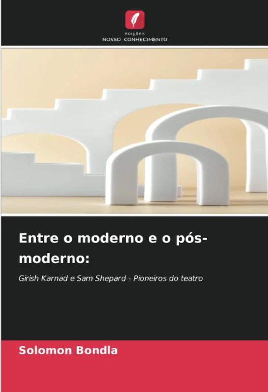 Entre o moderno e o pós-moderno:: Girish Karnad e Sam Shepard - Pioneiros do teatro