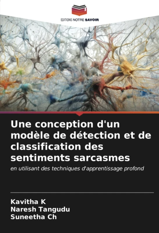 Une conception d'un modèle de détection et de classification des sentiments sarcasmes: en utilisant des techniques d'apprentissage profond