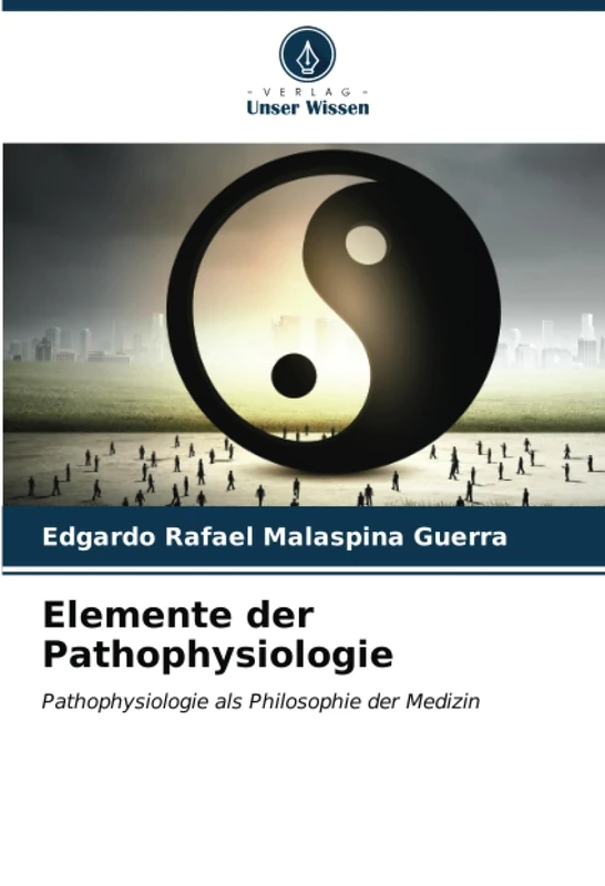 Elemente der Pathophysiologie: Pathophysiologie als Philosophie der Medizin