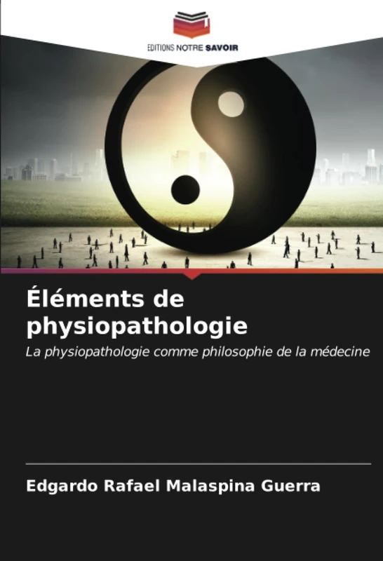 Éléments de physiopathologie: La physiopathologie comme philosophie de la médecine