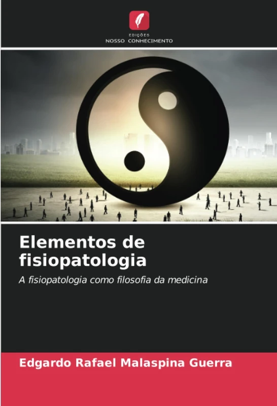 Elementos de fisiopatologia: A fisiopatologia como filosofia da medicina