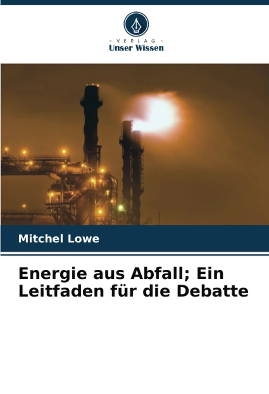 Energie aus Abfall; Ein Leitfaden für die Debatte