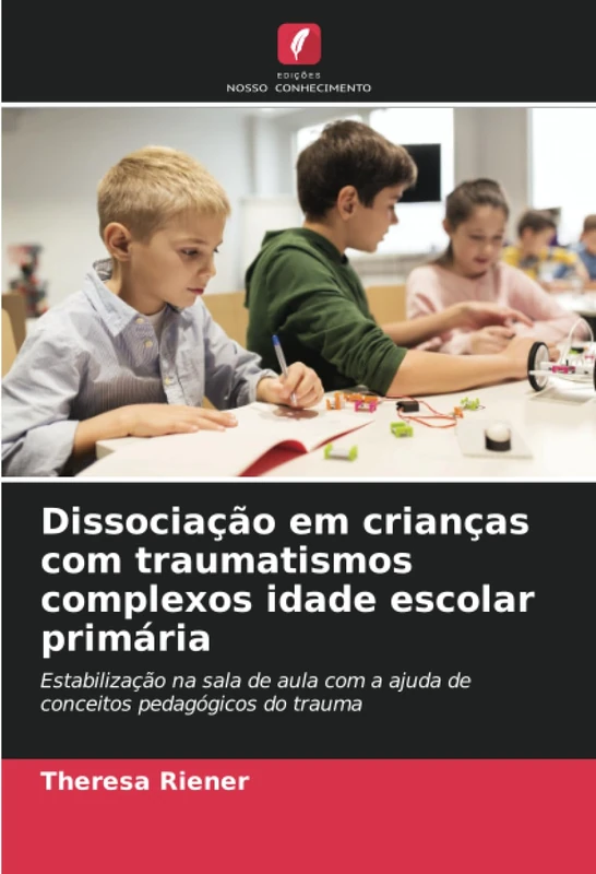 Dissociação em crianças com traumatismos complexos idade escolar primária: Estabilização na sala de aula com a ajuda de conceitos pedagógicos do trauma