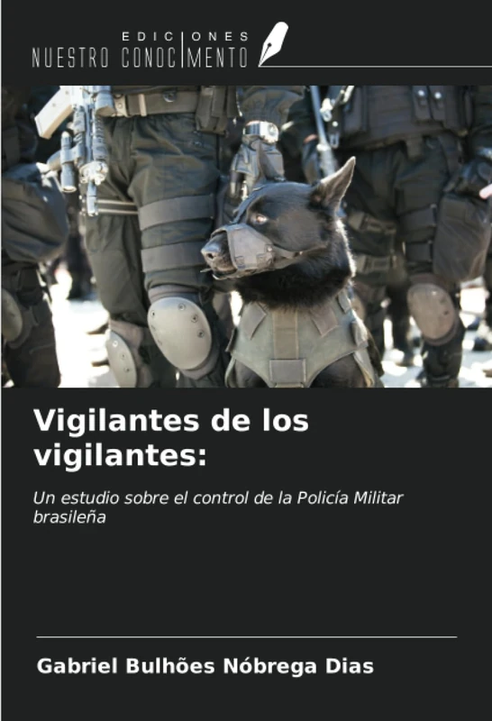 Vigilantes de los vigilantes:: Un estudio sobre el control de la Policía Militar brasileña