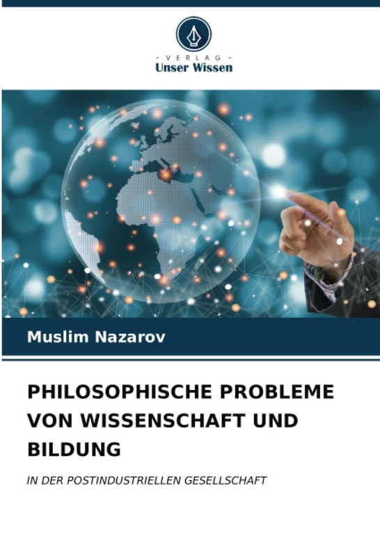 PHILOSOPHISCHE PROBLEME VON WISSENSCHAFT UND BILDUNG: IN DER POSTINDUSTRIELLEN GESELLSCHAFT