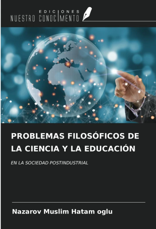 PROBLEMAS FILOSÓFICOS DE LA CIENCIA Y LA EDUCACIÓN: EN LA SOCIEDAD POSTINDUSTRIAL