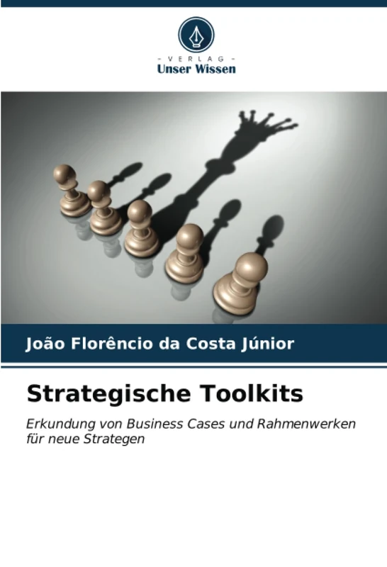 Strategische Toolkits: Erkundung von Business Cases und Rahmenwerken für neue Strategen