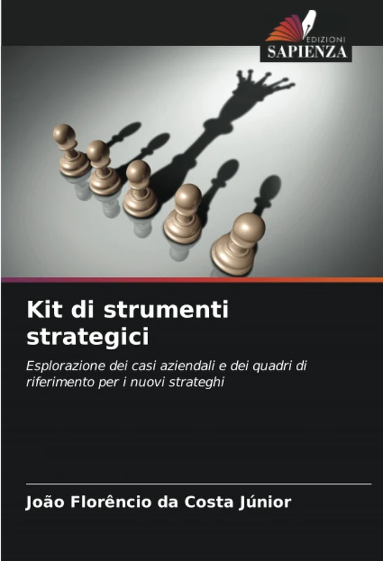 Kit di strumenti strategici: Esplorazione dei casi aziendali e dei quadri di riferimento per i nuovi strateghi