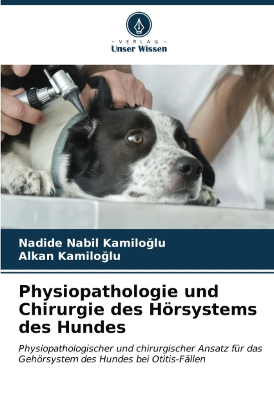 Physiopathologie und Chirurgie des Hörsystems des Hundes: Physiopathologischer und chirurgischer Ansatz für das Gehörsystem des Hundes bei Otitis-Fällen