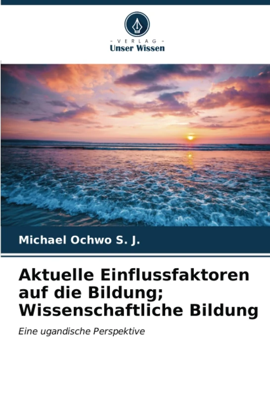 Aktuelle Einflussfaktoren auf die Bildung; Wissenschaftliche Bildung: Eine ugandische Perspektive