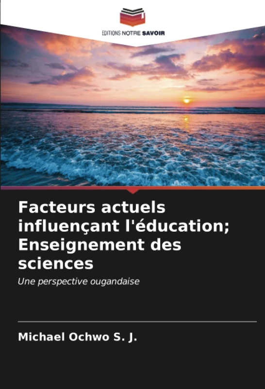 Facteurs actuels influençant l'éducation; Enseignement des sciences: Une perspective ougandaise