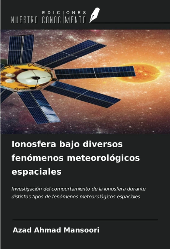 Ionosfera bajo diversos fenómenos meteorológicos espaciales: Investigación del comportamiento de la ionosfera durante distintos tipos de fenómenos meteorológicos espaciales