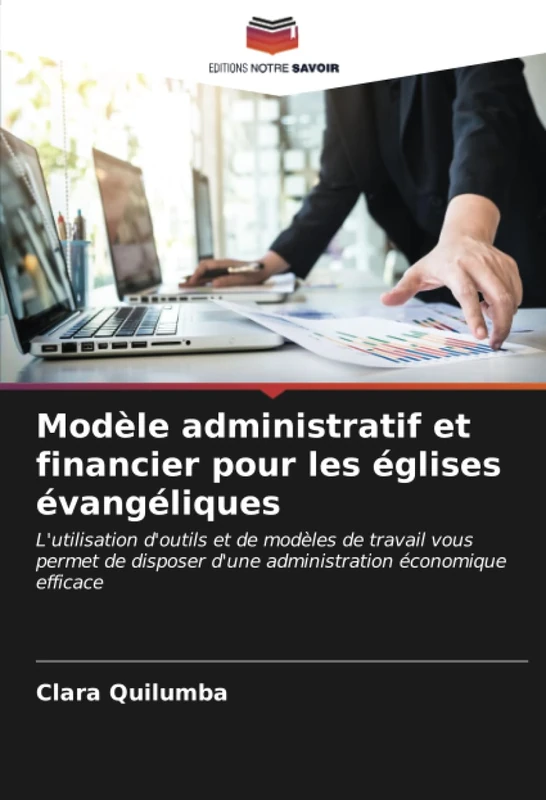 Modèle administratif et financier pour les églises évangéliques: L'utilisation d'outils et de modèles de travail vous permet de disposer d'une administration économique efficace - Image 1