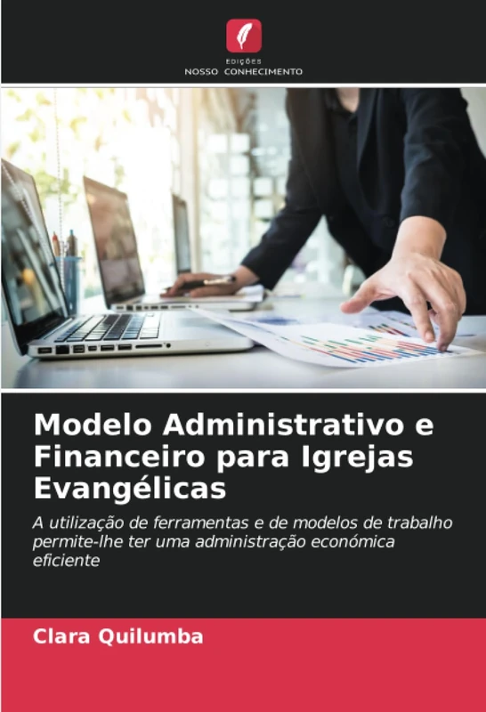 Modelo Administrativo e Financeiro para Igrejas Evangélicas: A utilização de ferramentas e de modelos de trabalho permite-lhe ter uma administração económica eficiente - Image 1